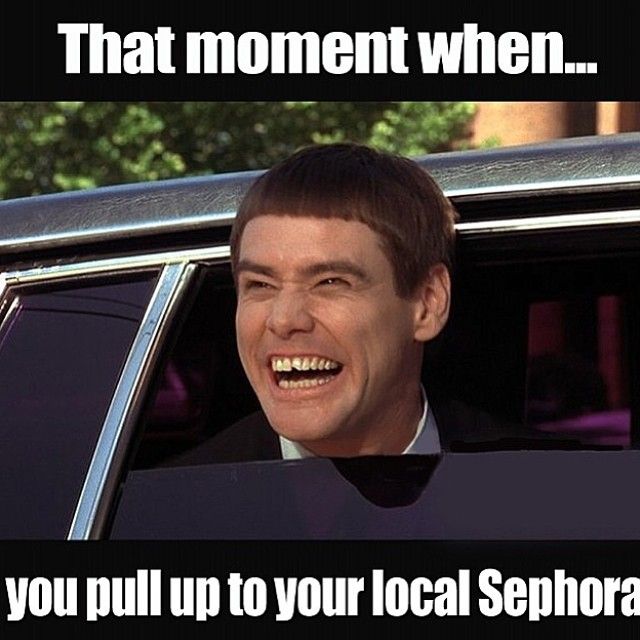That Moment When You Pull Up To Your Local Sephora Funny Makeup Meme Image