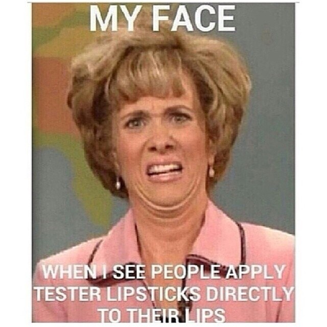 When I See People Apply Tester Lipsticks Directly To Their Lips Funny Makeup Meme Image For Whatsapp