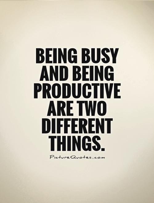 Being busy and being productive are two different things
