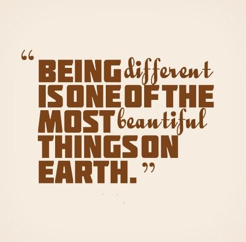 Being different is one of the most Beautiful things on earth  - Ali Edwards
