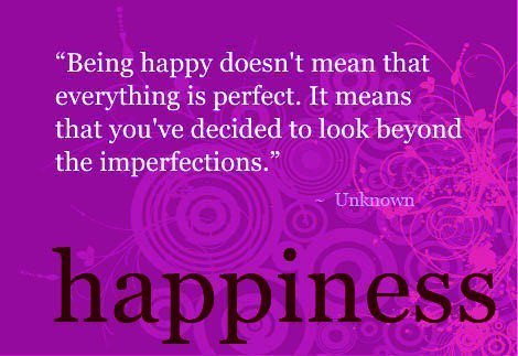 Being happy doesn't mean that everything is perfect. It means that you've decided to look beyond the imperfections.  -  Gerard Way