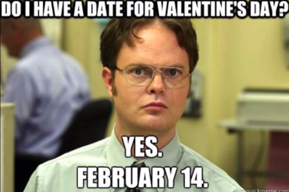 Do I Have A Date For Valentine’s Day Funny Dating Meme Picture