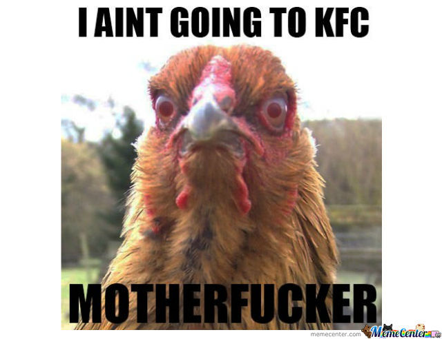 I Aint Going To KFC Funny Chicken Meme Image For Facebook