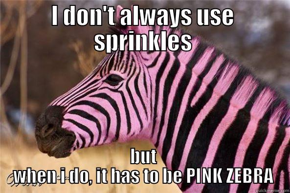 I Don't Always Use Sprinkles Funny Zebra Meme Image
