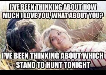 I Have Been Thinking About How Much I Love You What About You Funny Hunting Meme Picture