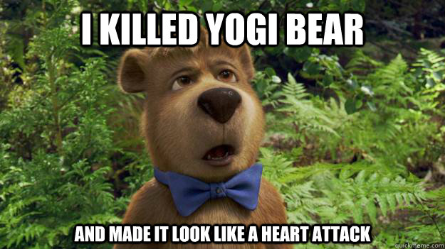 I Killed Yogi Bear Funny Bear Meme Picture