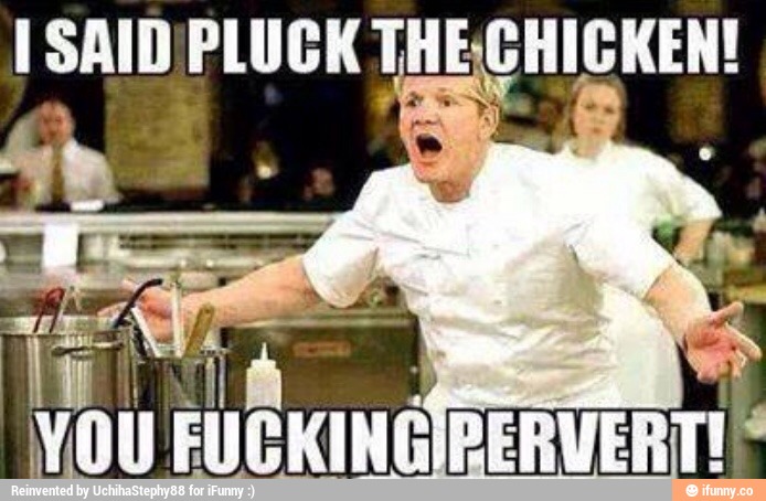 I Said Pluck The Chicken Funny Meme Image