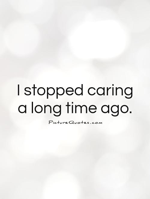 I stopped caring a long time ago.