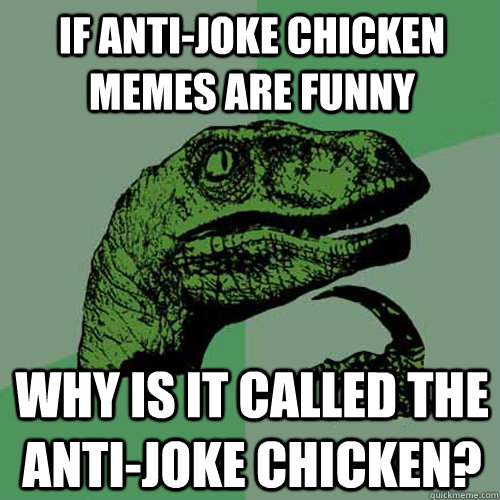 If Anti Joke Chicken Meme Are Funny Image