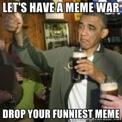 Let's Have A Meme War Funny Image