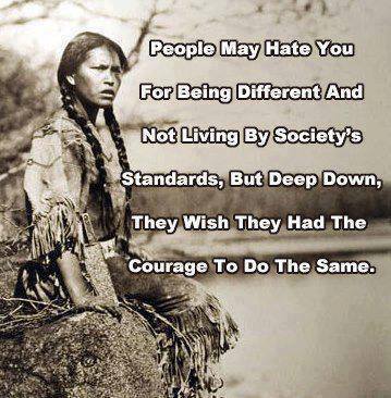 People May Hate You For Being Different and Not Living By Society's Standards,but Deep Down,They Wish......