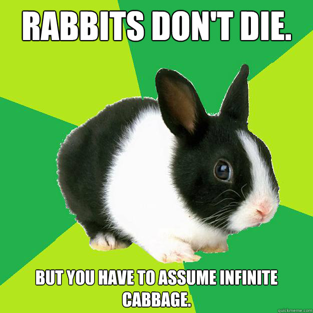 Rabbits Don't Die But You Have To Assume Infinite Cabbage Funny Meme Image