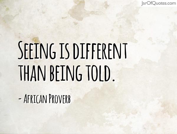Seeing is different than being told