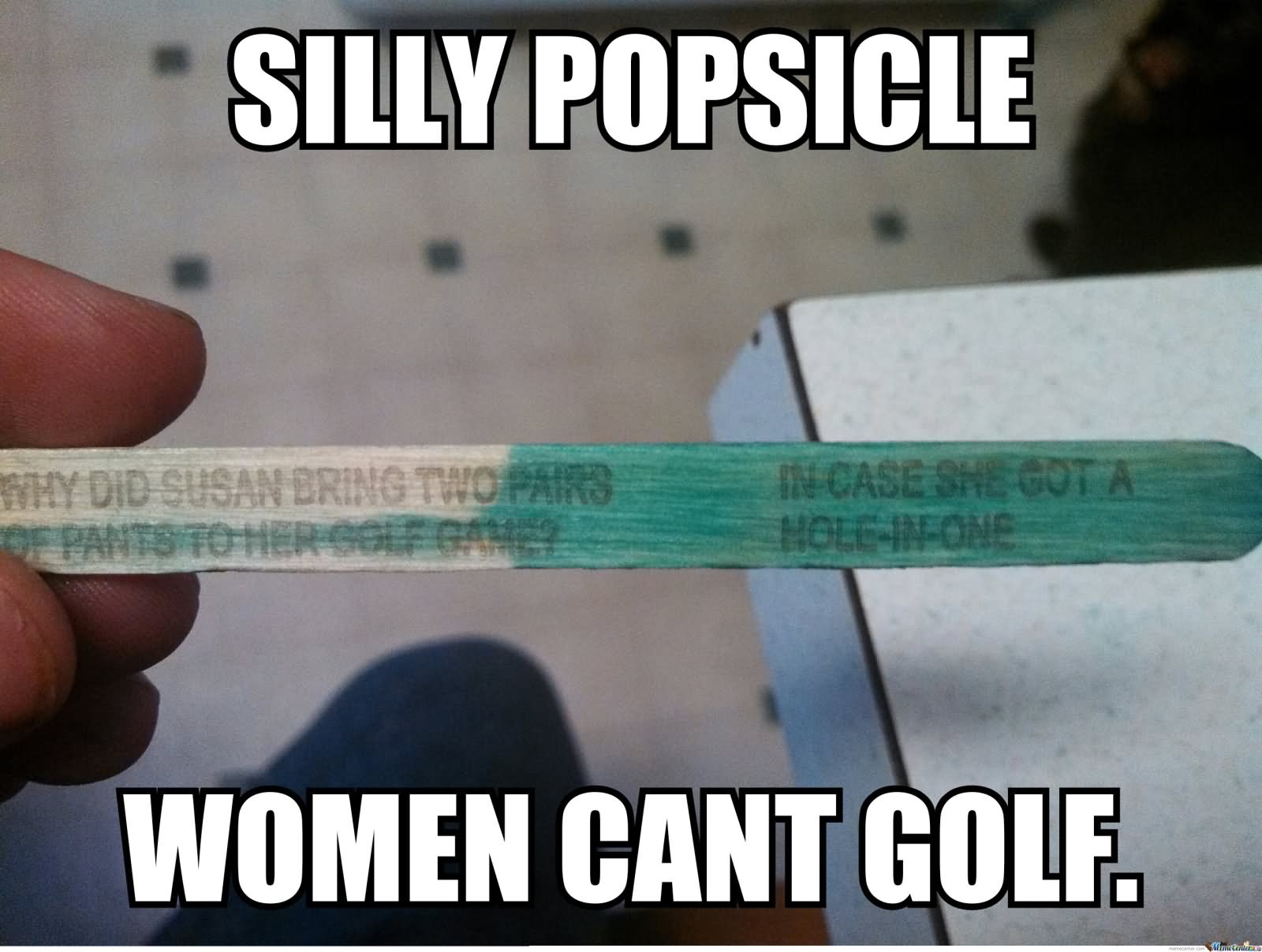 Silly Popsicle Women Cant Golf Funny Meme Image.