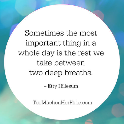 Sometimes the most important thing in a whole day is the rest we take between two deep breaths.