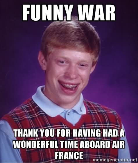 Thank For Having Had A Wonderful Time Aboard Air France Funny War Meme Image