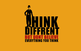 Think different but you don’t believe everything you think.