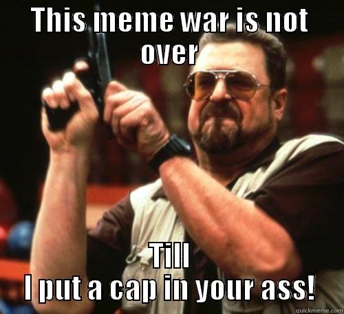 This Meme War Is Not Over Funny War Meme Image