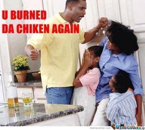 U Burned Da Chiken Again Funny Meme Picture