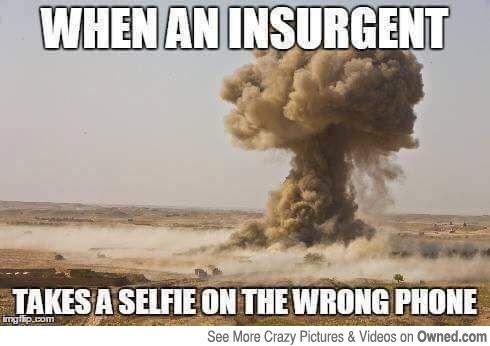 When An Insurgent Takes A Selfie On The wrong Phone Funny War Meme Image