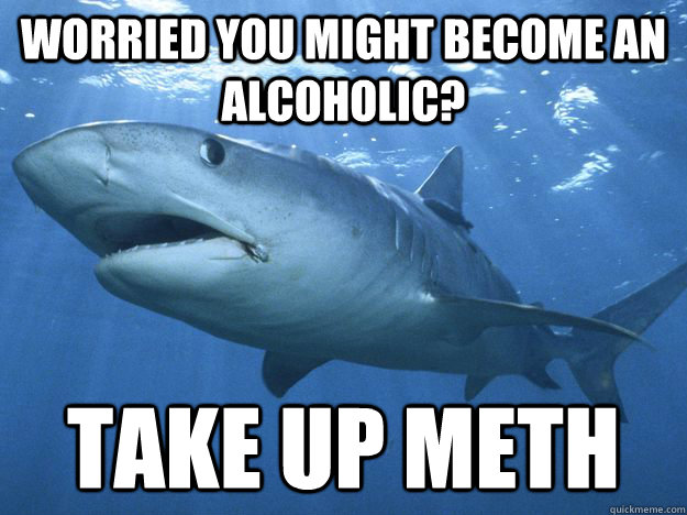 Worried You Might Become An Alcoholic Funny Shark Meme Image