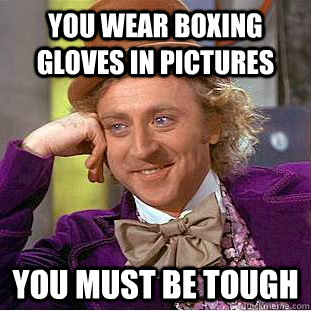 You Wear Boxing Gloves In Pictures You Must Be Touch Funny Meme Picture