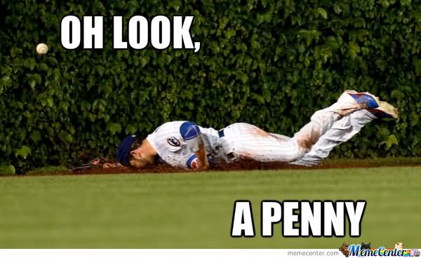 Funny Baseball Meme Oh Look A Penny Picture