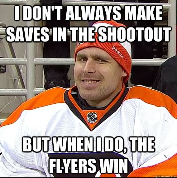 Funny Hockey Meme I Don't Always Make Saves In The Shootout Picture