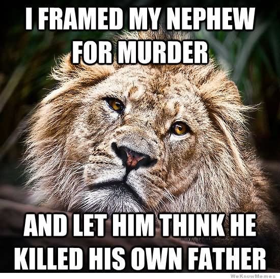 Funny Lion Meme I Framed My Nephew For Murder Picture