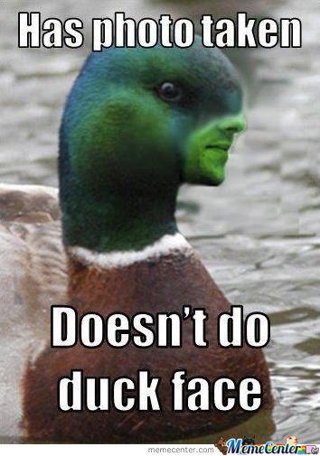 Has Photo Taken Doesn't Do Duck Face Funny Meme Image