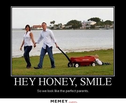 Hey Honey Smile So We Look Like The Perfect Parents Very Funny Poster Funny Parents Meme Image