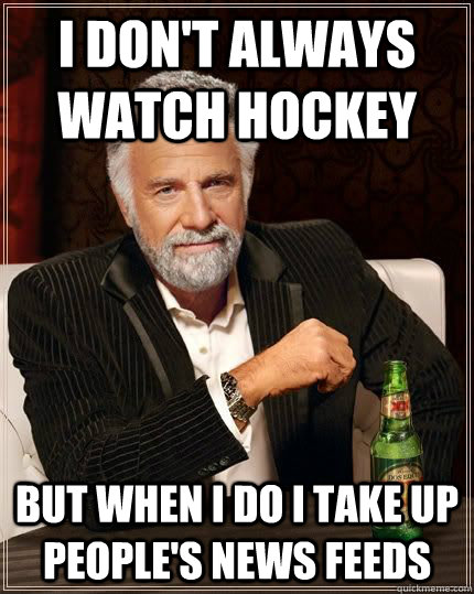 I Don't Always Watch Hockey Funny Meme Picture