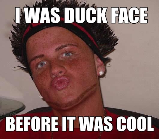I Was Duck Face Before It Was Cool Funny Picture