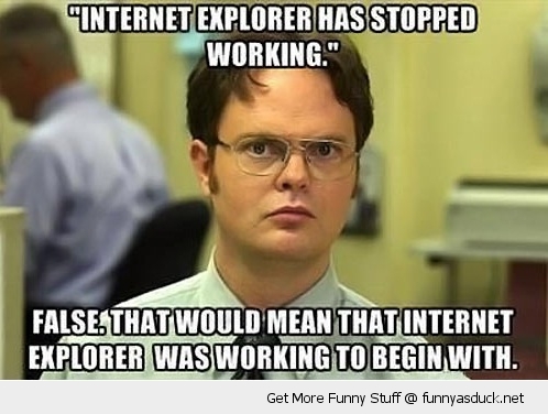 Internet Explorer Has Stopped Working Funny Office Meme Picture