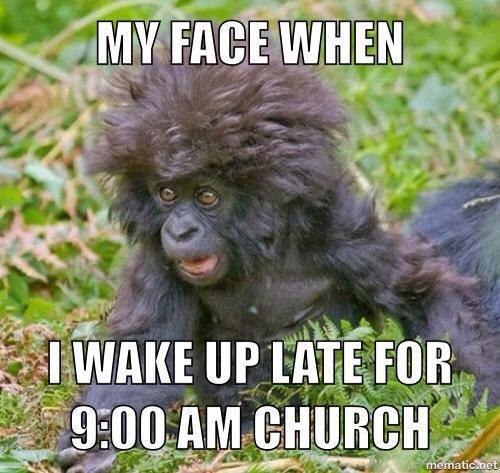 My Face When I Wake Up Late For 9-00 Am Church Funny Monkey Meme