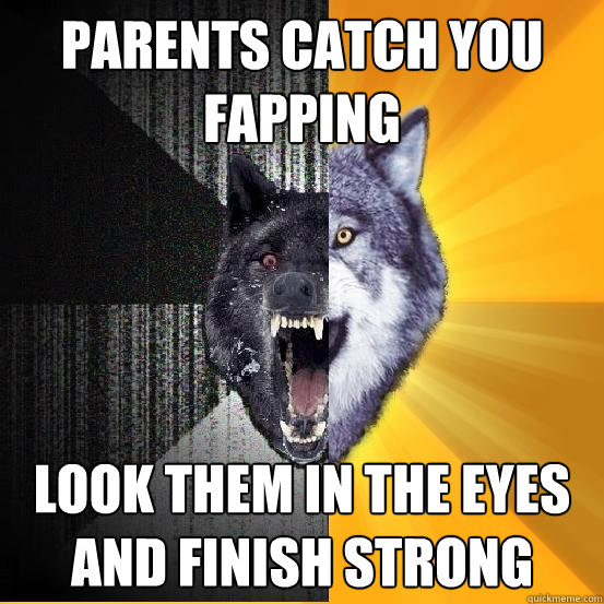 Parents Catch You Fapping Funny Wolf Meme Image