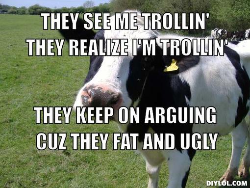 They See Me Trollin They Realize I Am Trollin Funny Cow Meme Picture
