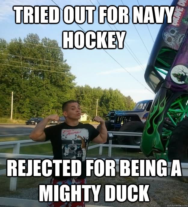Tried Out For Navy Rejected For Being A Mighty Duck Funny Meme Image