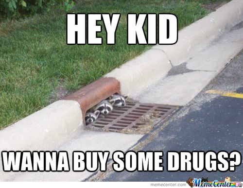 Wanna Buy Some Drugs Funny Drunk Meme Image