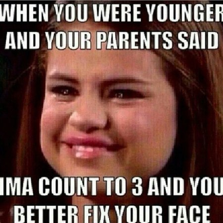When You Were Younger And Your Parents Said Funny Parents Meme Image