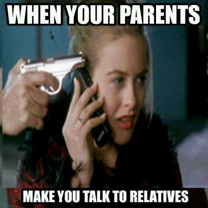When Your Parents Make You Talk To Relatives Funny Meme Image