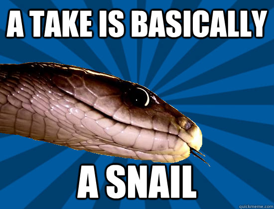 A Take Is Basically A Snail Funny Snake Meme Image