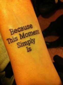 Because This Moment Simply Is Literary Tattoo Design For Forearm