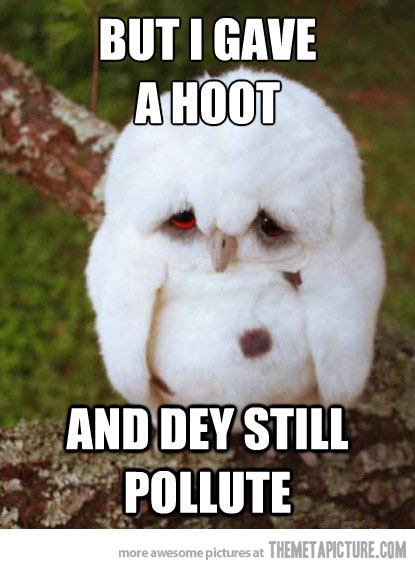 But I Gave A Hot And Dey Still Pollute Funny Sad Meme Picture