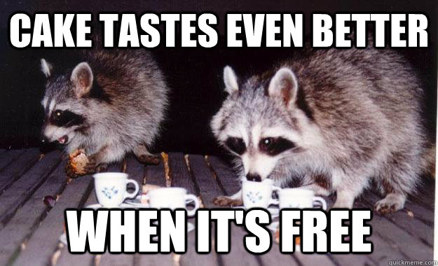 Cake Tastes Even Better When It’s Free Funny Meme Picture