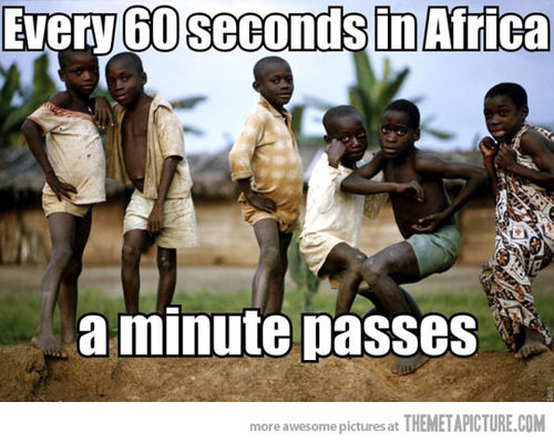 Every 60 Seconds In Africa A Minute Passes Funny Black Baby Meme Image