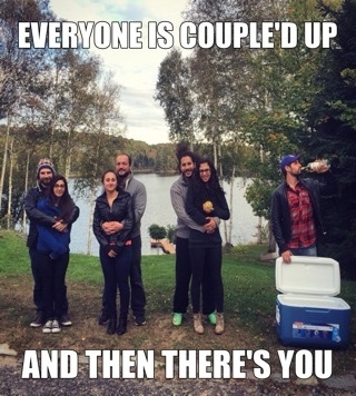 Everyone Couple'd Up And Then There's You Funny Beer Meme Image For Facebook