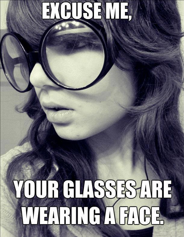 Excuse Me Your Glasses Are Wearing A Face Funny Meme Photo