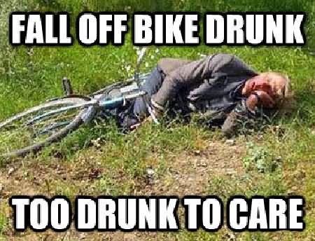 Fall Off Bike Drunk Too Drunk To Care Funny Bicycle Meme Image