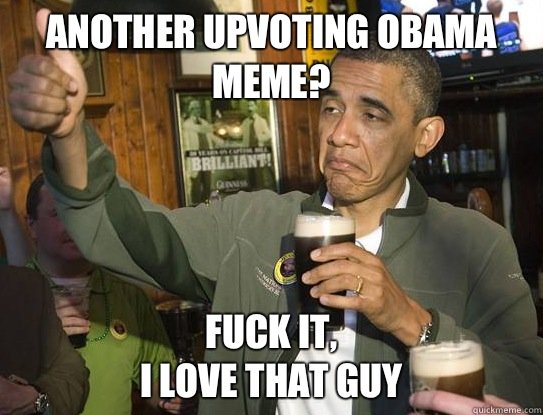 Funny Beer Meme fuck It I Love That Guy Image